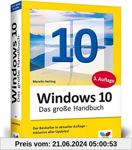 Windows 10: Das große Handbuch. Das Standardwerk für die Praxis. Aktuell inkl. des Frühjahrs-Updates 2020.
